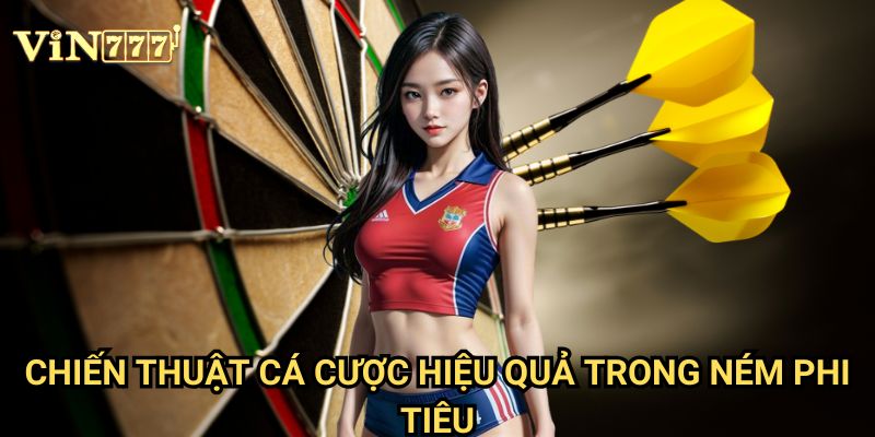 Ném Phi Tiêu Vin777: Khám Phá Môn Thể Thao Cá Cược Hấp Dẫn Đang Lên Ngôi 3 Chiến Thuật Cá Cược Hiệu Quả Trong Ném Phi Tiêu