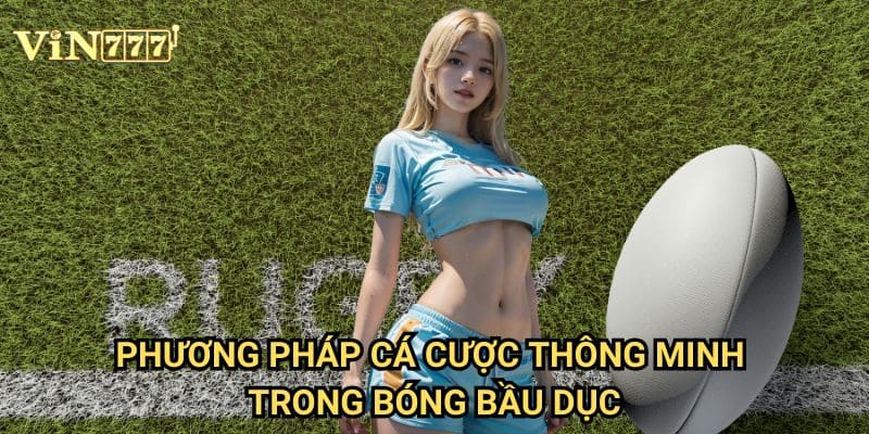 Bóng Bầu Dục Vin777: Hướng Dẫn Toàn Diện Về Cá Cược NFL Và Rugby 3 Phương Pháp Cá Cược Thông Minh Trong Bóng Bầu Dục