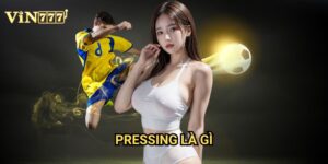 Pressing Là Gì Vin777? Phân Tích Chiến Thuật Bóng Đá Hiện Đại Cho Người Cá Cược